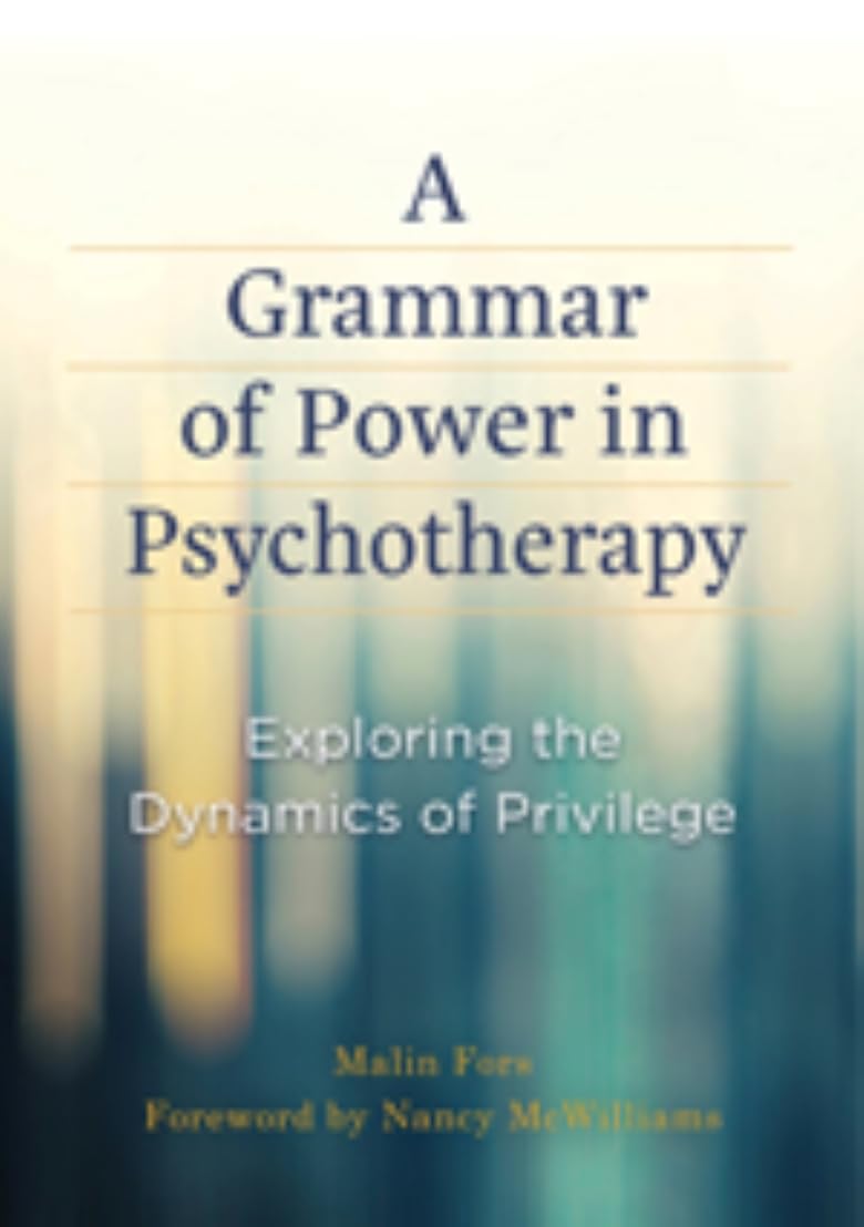 Cover of A Grammar of Power in Psychotherapy: Exploring the Dynamics of Privilege
