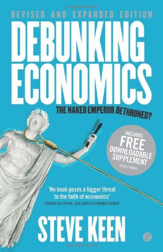 Cover of Debunking Economics - Revised and Expanded Edition: The Naked Emperor Dethroned? (Revised, Expanded)