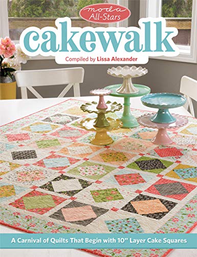 Cover of Moda All-Stars - Cakewalk: A Carnival of Quilts That Begin with 10 Layer Cake Squares