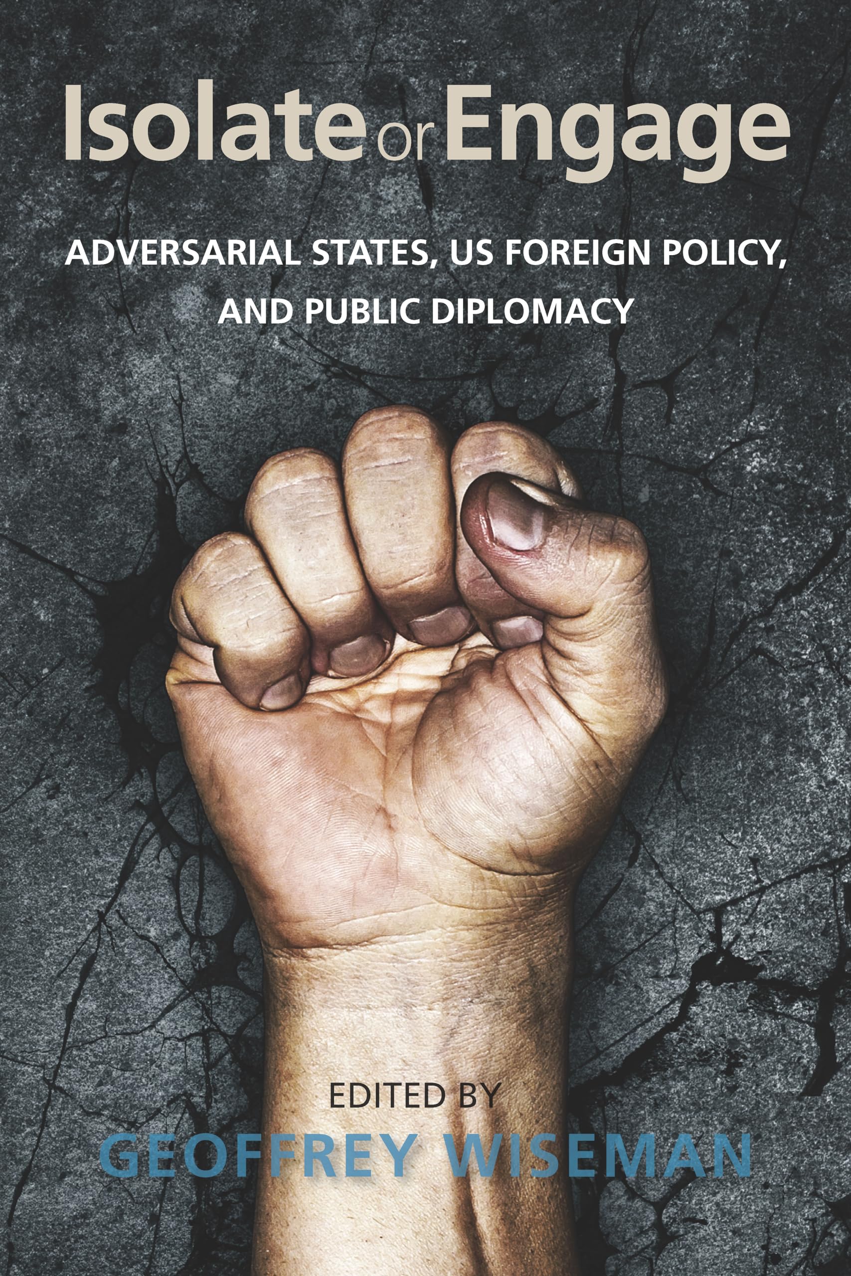 Cover of Isolate or Engage: Adversarial States, US Foreign Policy, and Public Diplomacy