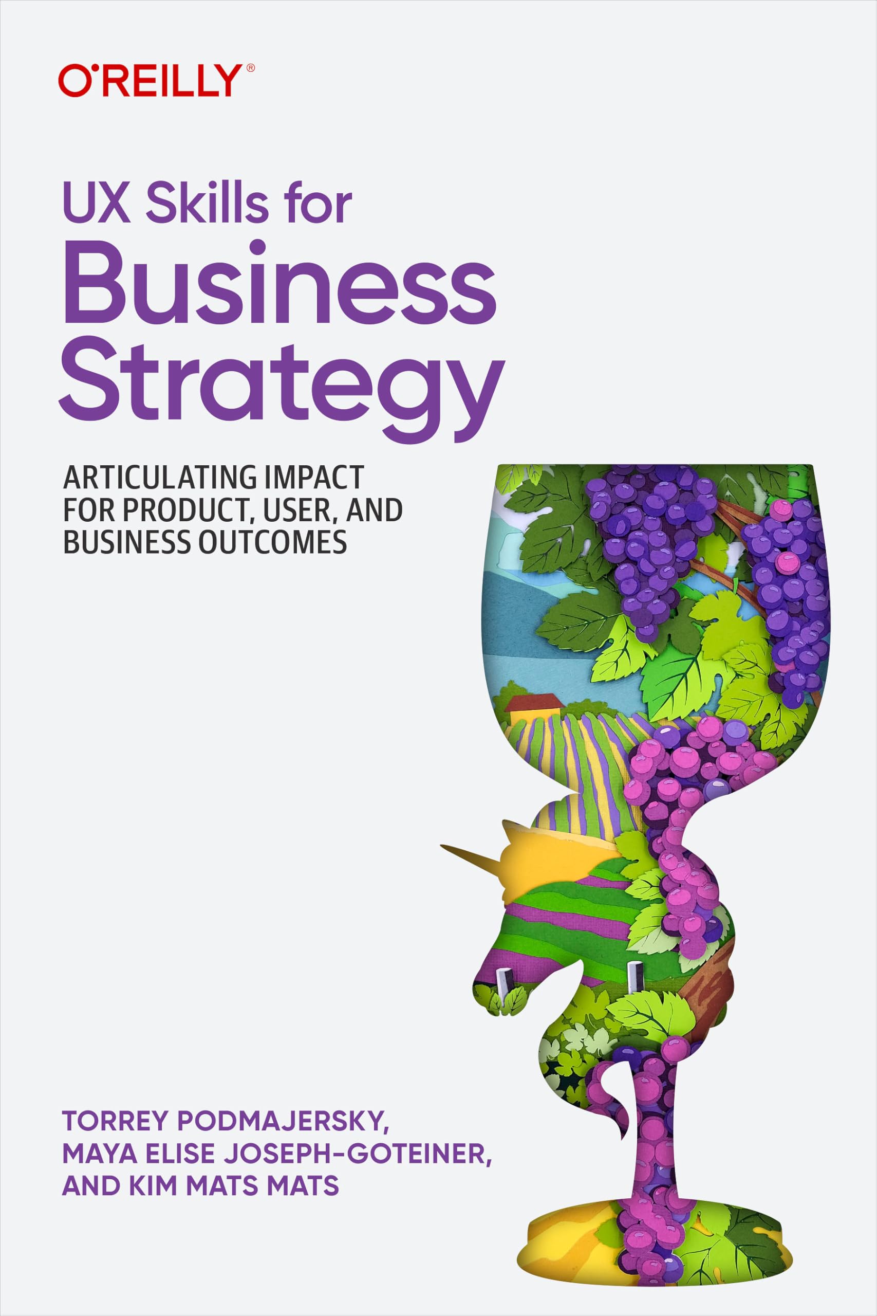 Cover of UX Skills for Business Strategy: Articulating Impact for Product, User, and Business Outcomes