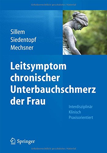 Cover of Leitsymptom chronischer Unterbauchschmerz der Frau: Interdisziplinär Klinisch Praxisorientiert (German Edition)
