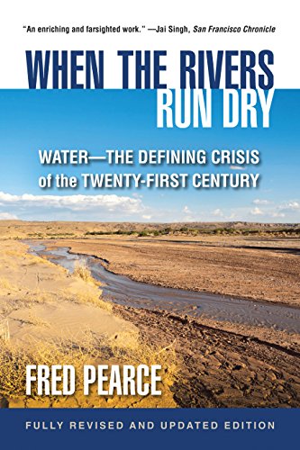 Cover of When the Rivers Run Dry, Fully Revised and Updated Edition: Water-The Defining Crisis of the Twenty-First Century