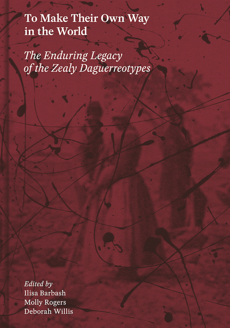 Cover of To Make Their Own Way in the World: The Enduring Legacy of the Zealy Daguerreotypes