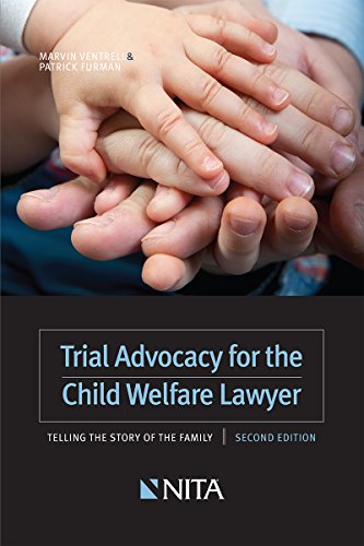 Cover of Trial Advocacy for the Child Welfare Lawyer: Telling the Story of the Family (Second Edition, New)