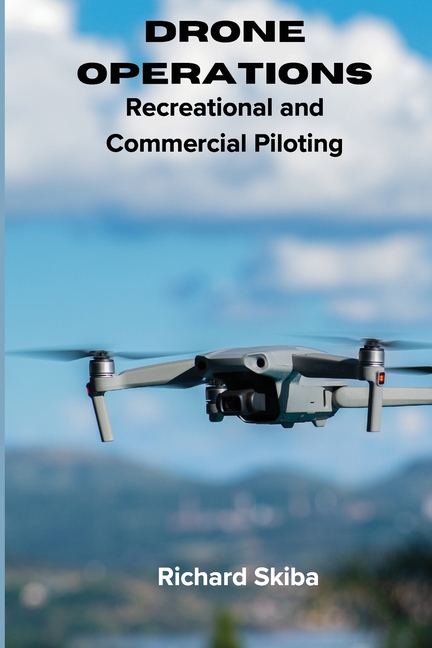 Cover of Drone Operations: Recreational and Commercial Piloting