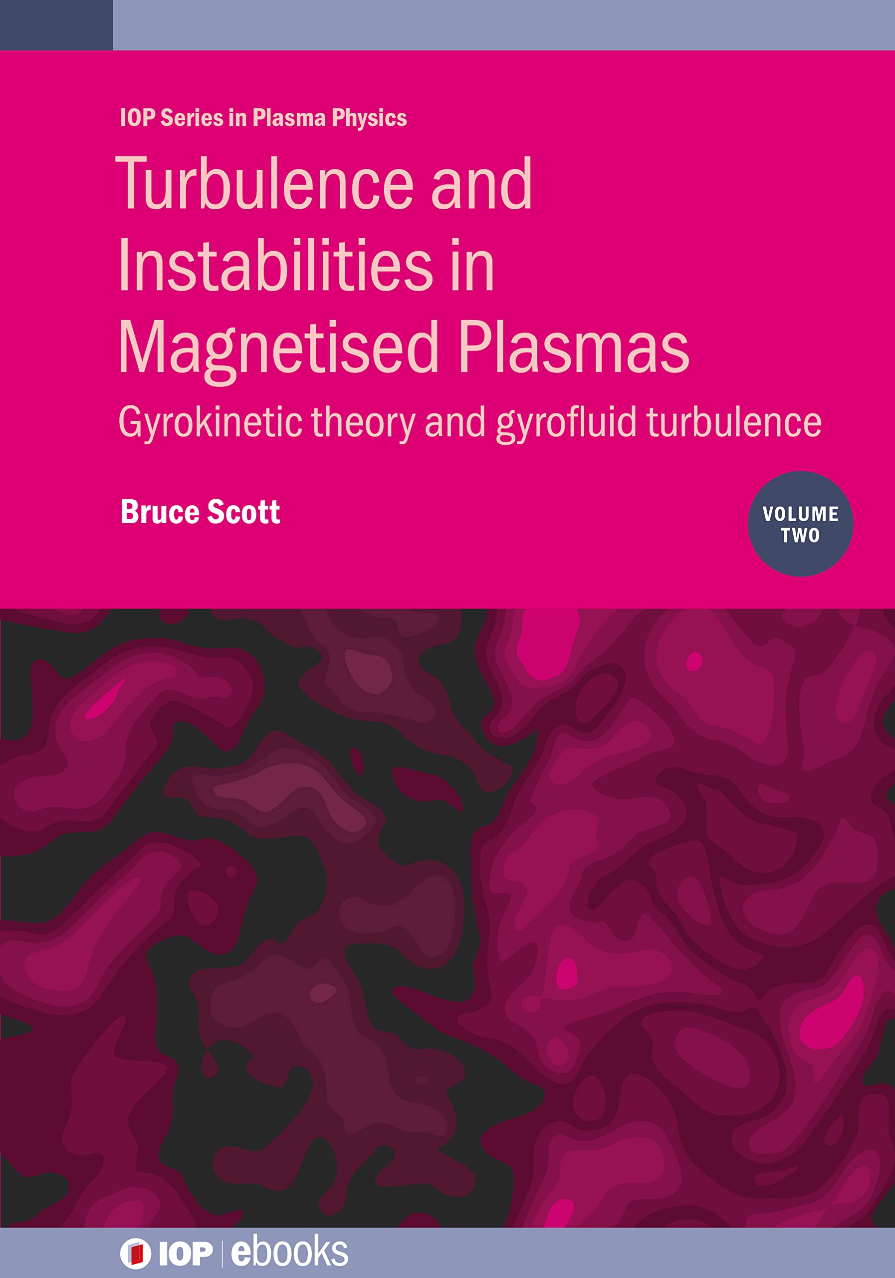 Cover of Turbulence and Instabilities in Magnetised Plasmas, Volume 2: Gyrokinetic theory and gyrofluid turbulence
