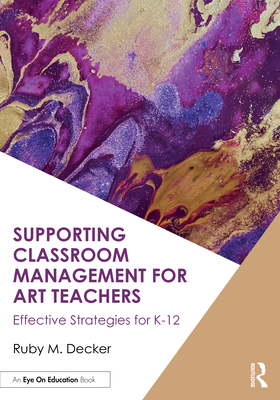 Cover of Supporting Classroom Management for Art Teachers: Effective Strategies for K-12