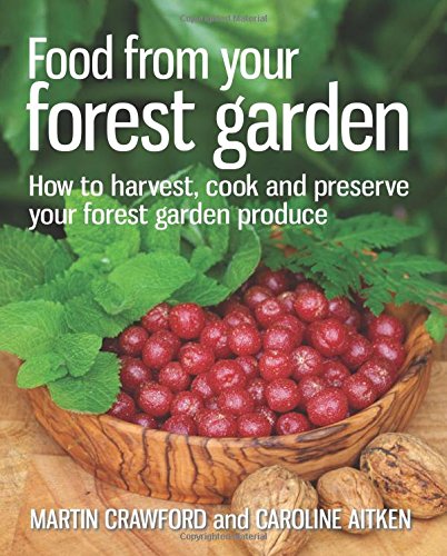 Cover of Food from Your Forest Garden: How to Harvest, Cook and Preserve Your Forest Garden Produce
