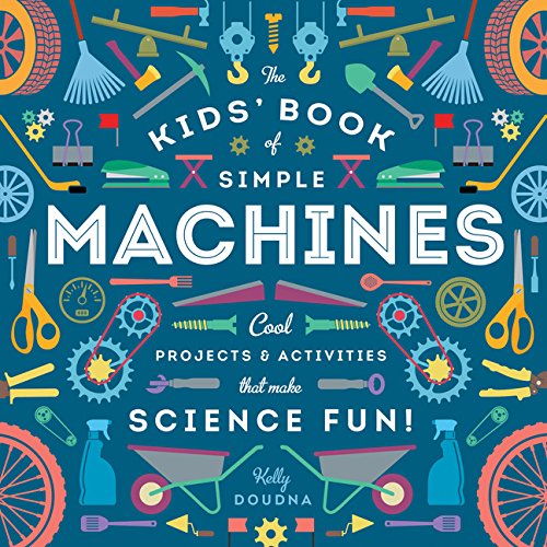 Cover of The Kids' Book of Simple Machines: Cool Projects & Activities That Make Science Fun!