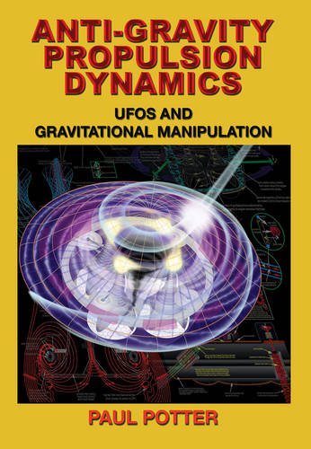 Cover of Anti-Gravity Propulsion Dynamics: UFOs and Gravitational Manipulation