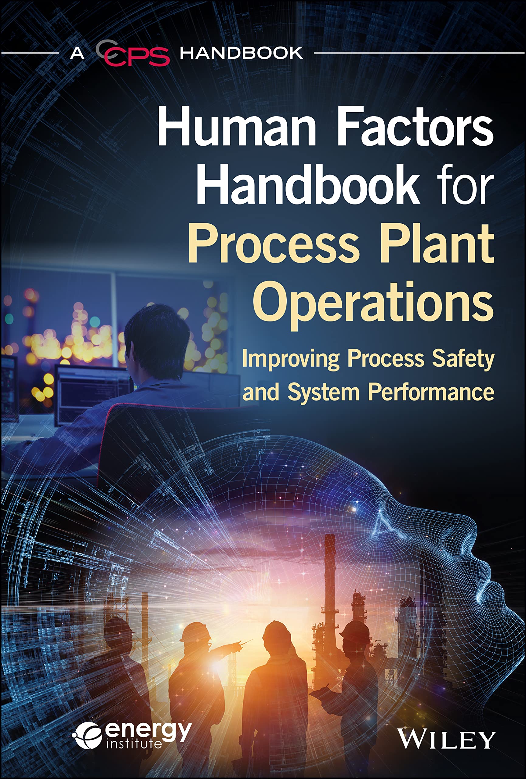 Cover of Process Plant Operations Human Factors Handbook: A Guide for Improving Process Safety and Overall System Performance