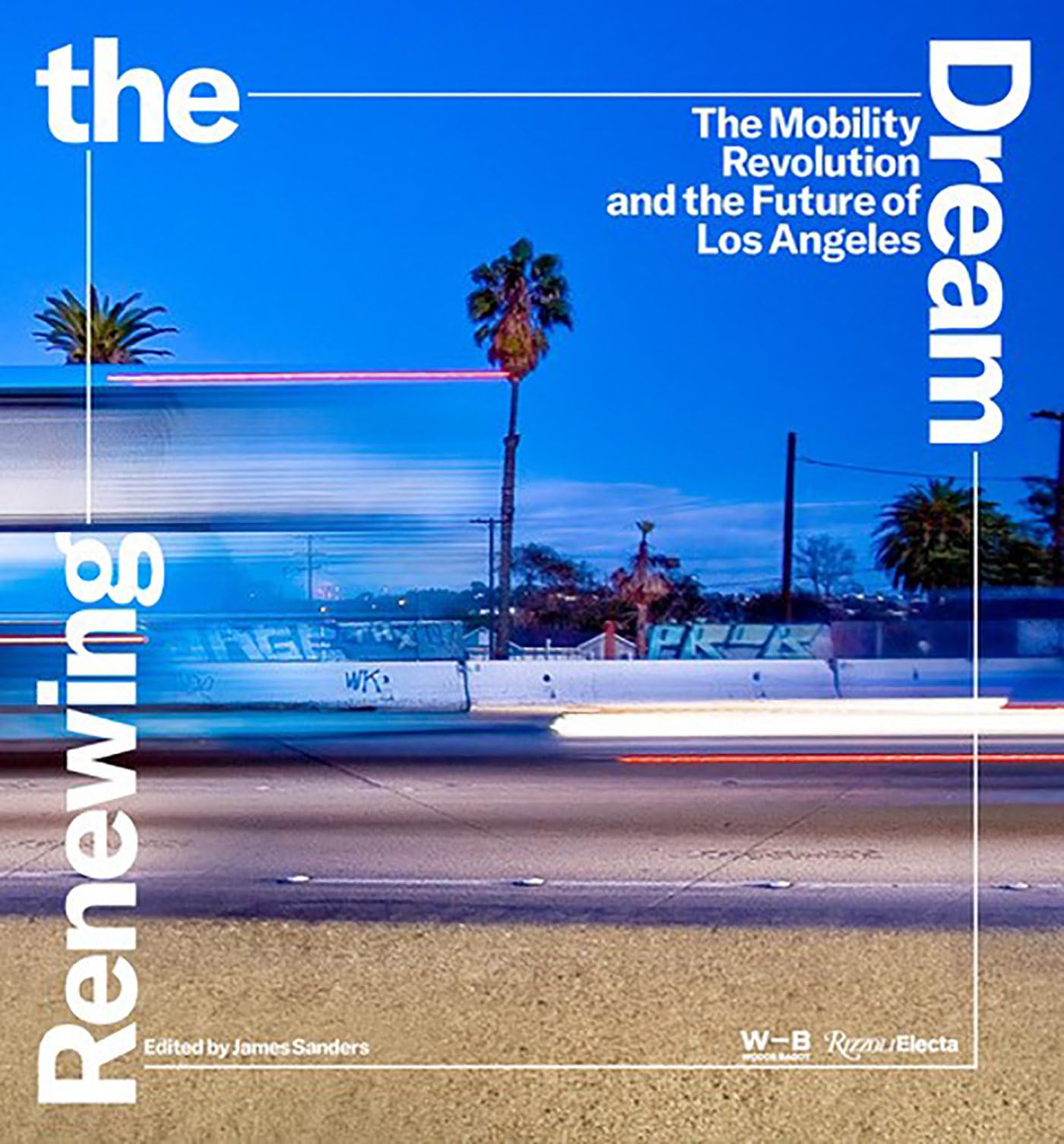 Cover of Renewing the Dream: The Mobility Revolution and the Future of Los Angeles