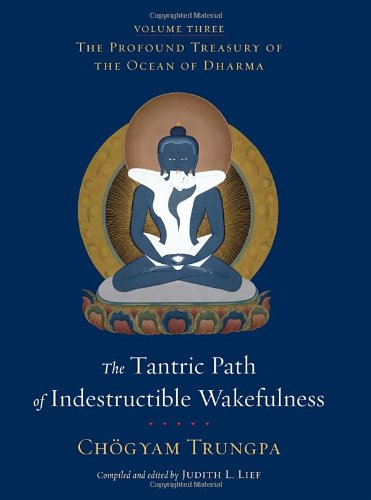 Cover of The Tantric Path of Indestructible Wakefulness: The Profound Treasury of the Ocean of Dharma, Volume Three