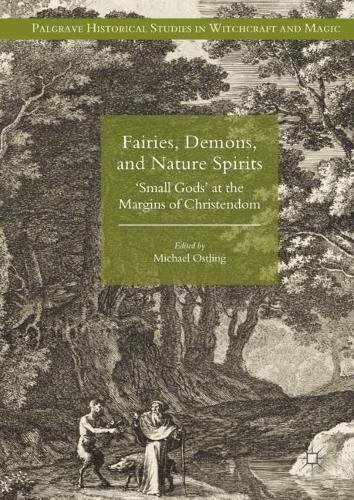 Cover of Fairies, Demons, and Nature Spirits: 'Small Gods' at the Margins of Christendom (Palgrave Historical Studies in Witchcraft and Magic)