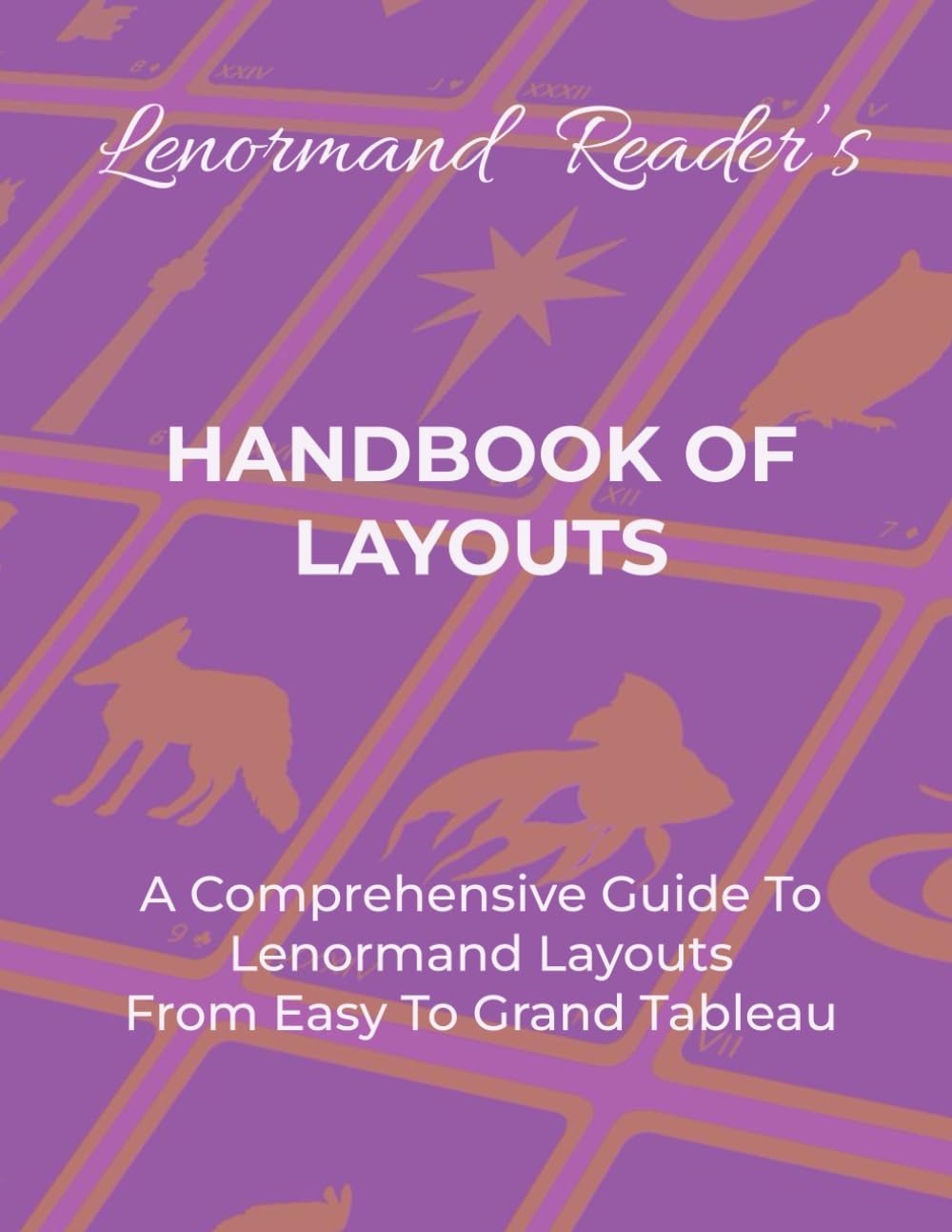 Cover of HANDBOOK OF LAYOUTS: A Comprehensive Guide To Lenormand Layouts From Easy to Grand Tableau