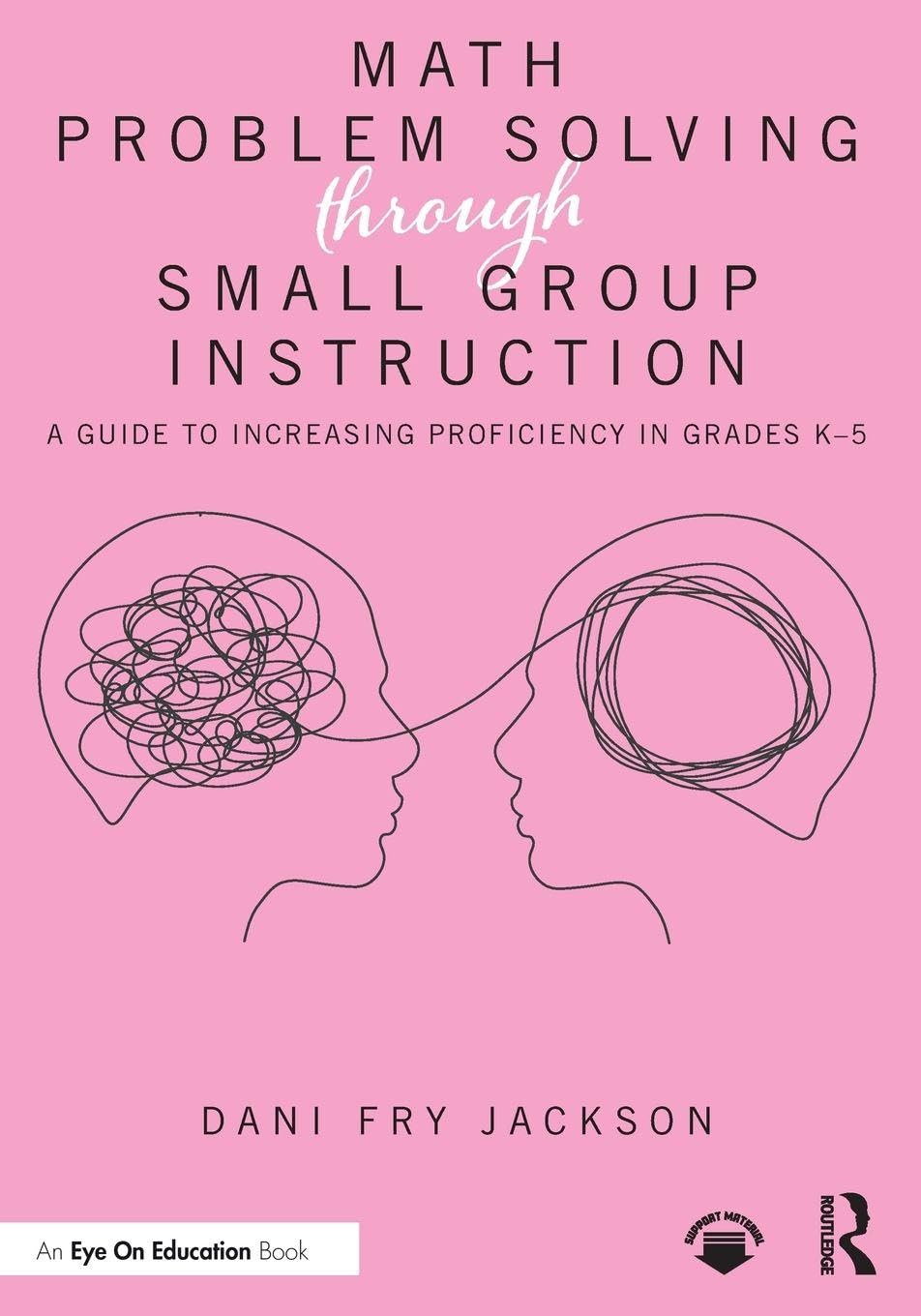 Cover of Math Problem Solving Through Small Group Instruction: A Guide to Increasing Proficiency in Grades K-5