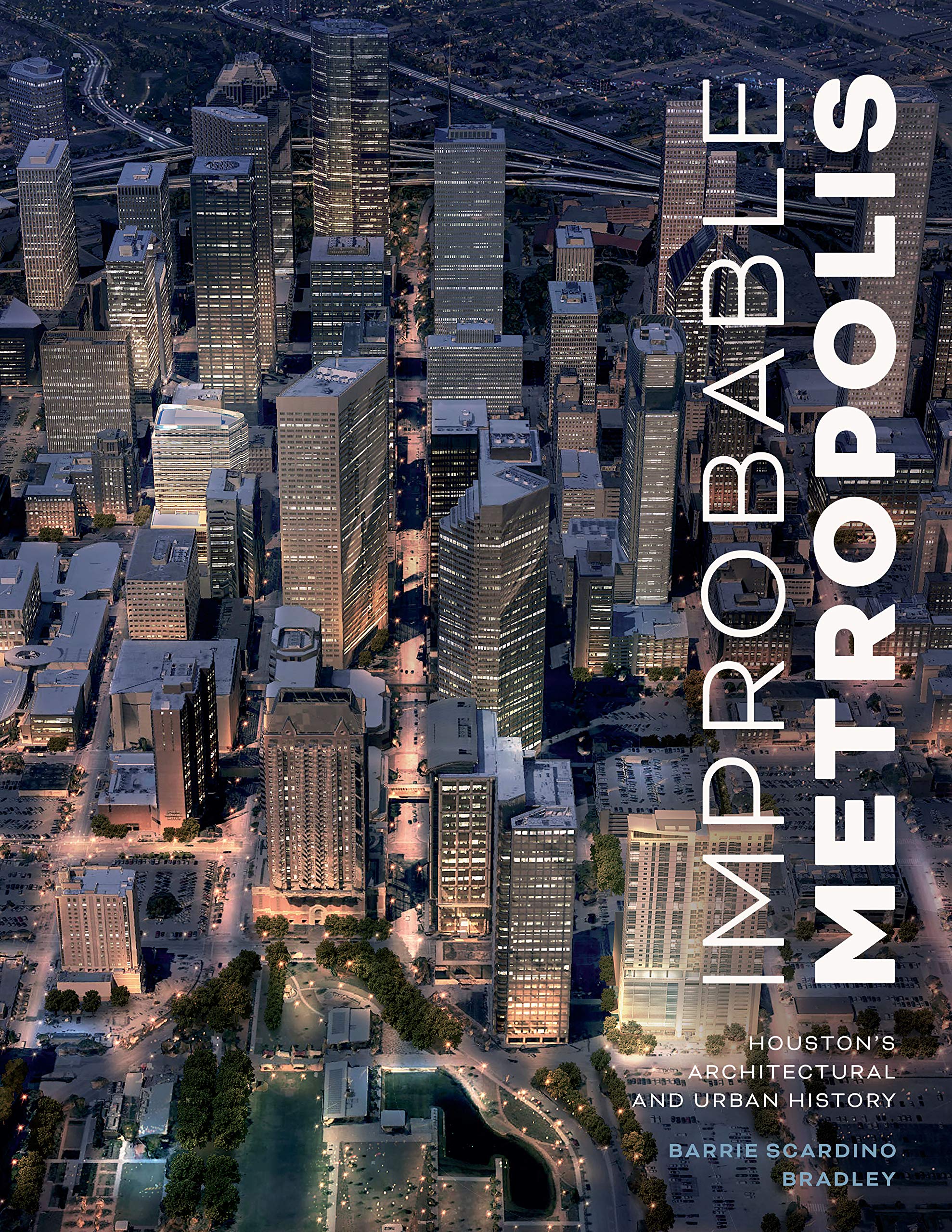 Cover of Improbable Metropolis: Houston's Architectural and Urban History (Roger Fullington Series in Architecture)