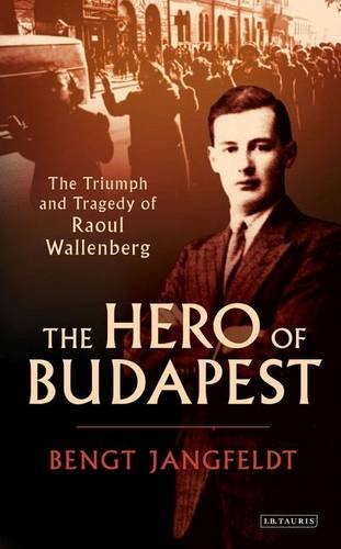Cover of The Hero of Budapest: The Triumph and Tragedy of Raoul Wallenberg