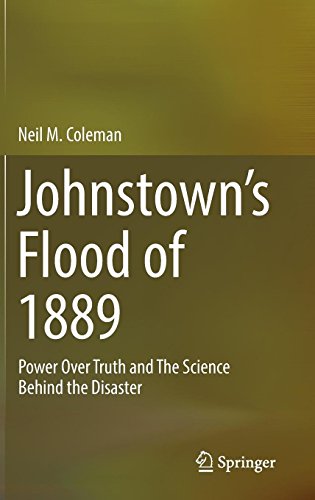 Cover of Johnstown’s Flood of 1889: Power Over Truth and The Science Behind the Disaster