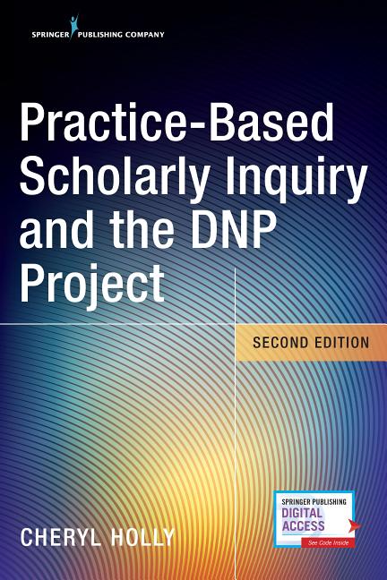 Cover of Practice-Based Scholarly Inquiry and the DNP Project