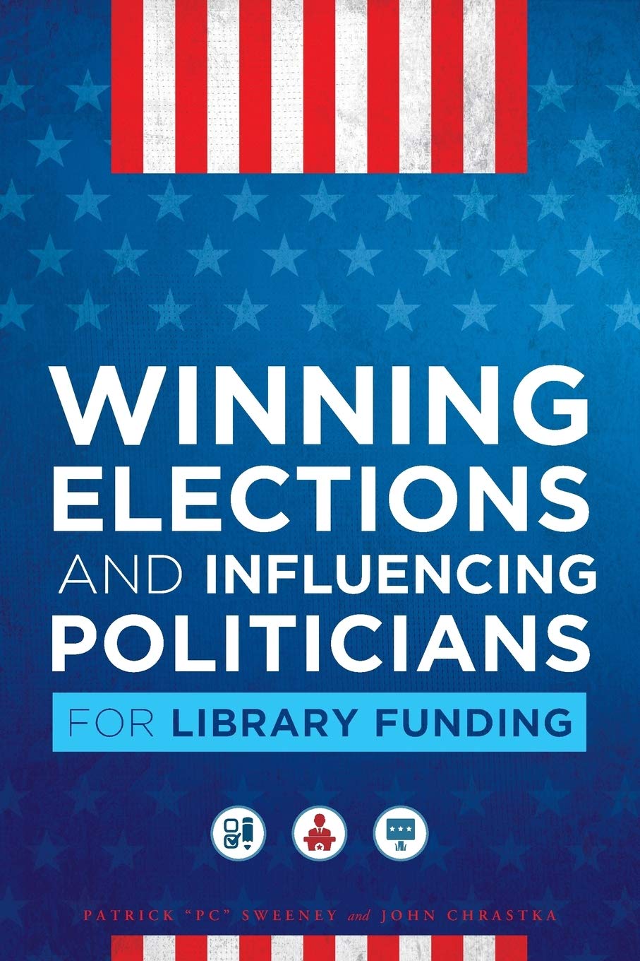 Cover of Winning Elections and Influencing Politicians for Library Funding