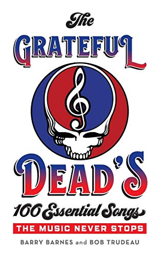 Cover of The Grateful Dead's 100 Essential Songs: The Music Never Stops