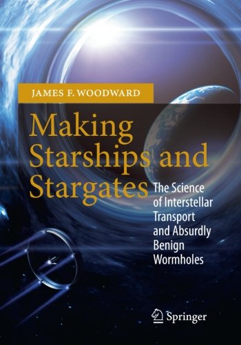 Cover of Making Starships and Stargates: The Science of Interstellar Transport and Absurdly Benign Wormholes (Springer Praxis Books)