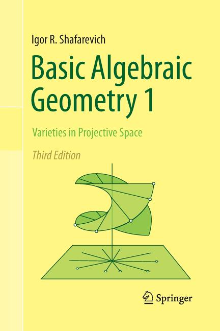 Cover of Basic Algebraic Geometry 1: Varieties in Projective Space (Softcover Reprint of the Original 3rd 2013)