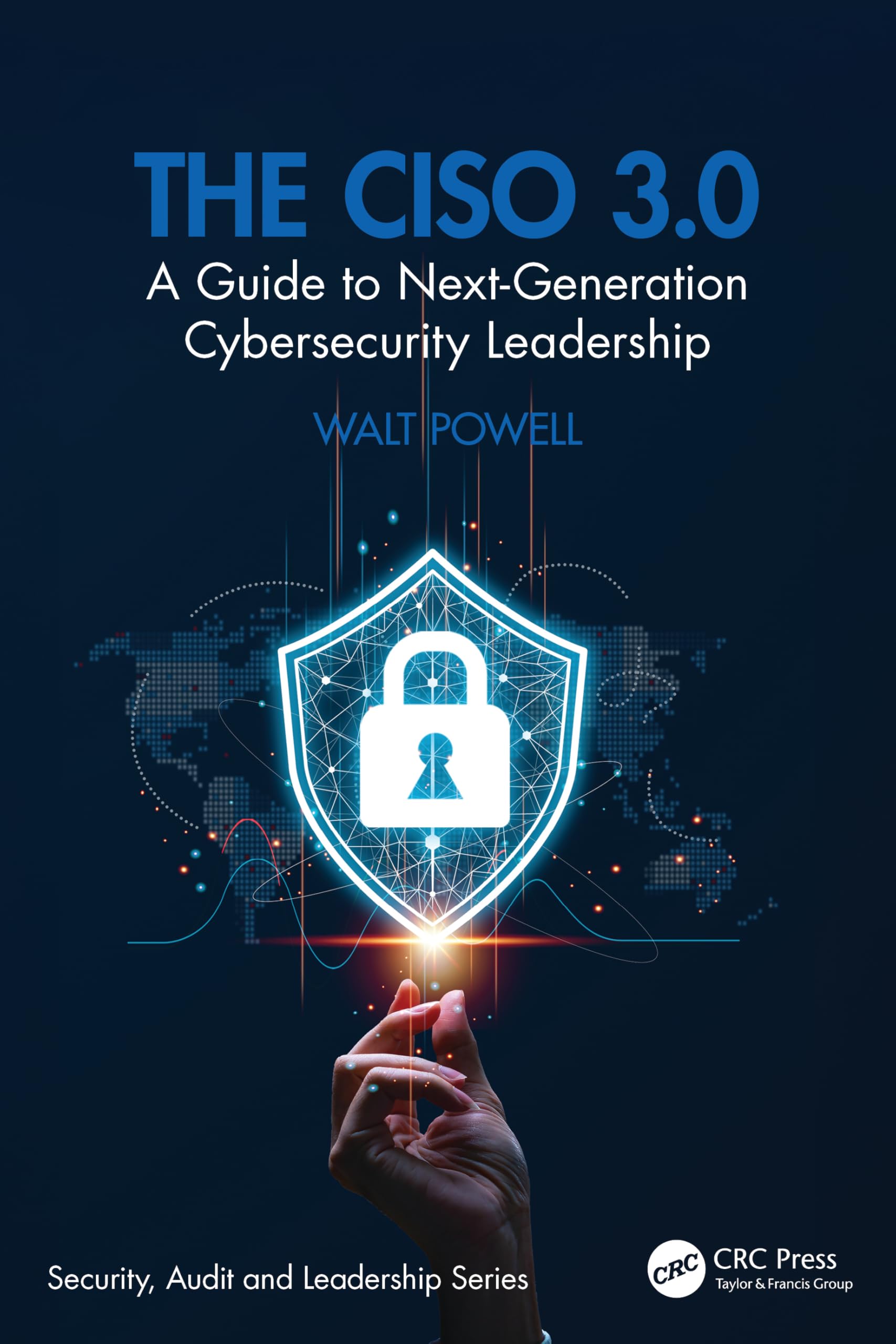 Cover of The Ciso 3.0: A Guide to Next-Generation Cybersecurity Leadership