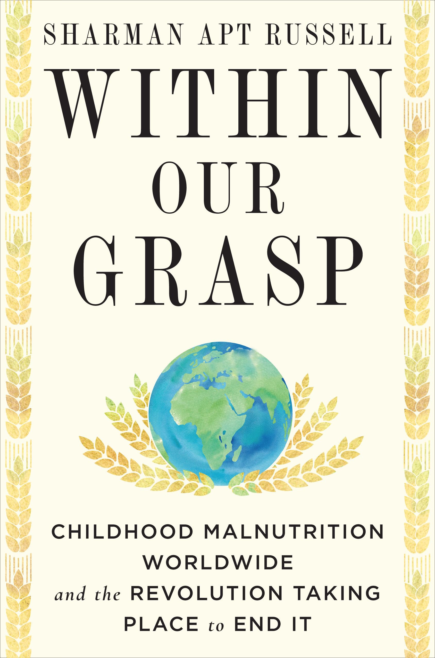 Cover of Within Our Grasp: Childhood Malnutrition Worldwide and the Revolution Taking Place to End It