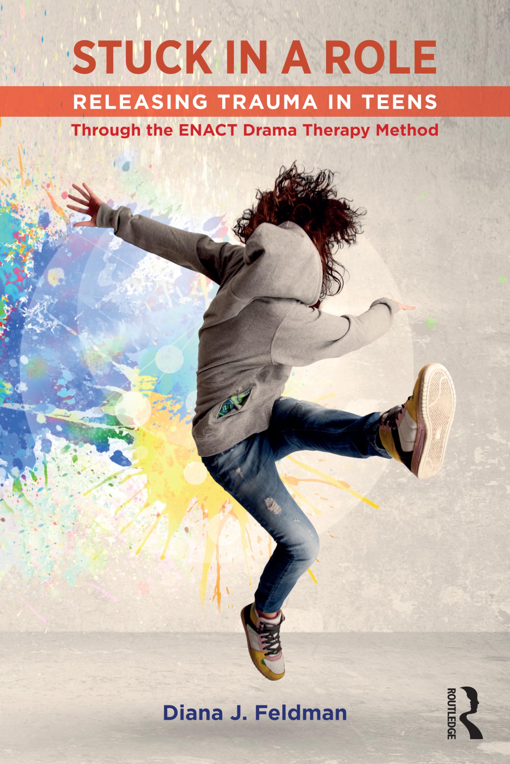Cover of Stuck in a Role: Releasing Trauma in Teens through the ENACT Drama Therapy Method