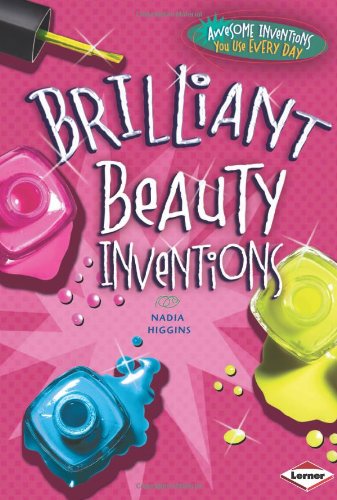 Cover of Brilliant Beauty Inventions (Awesome Inventions You Use Every Day)