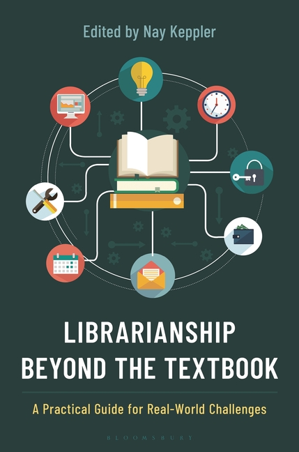 Cover of Librarianship Beyond the Textbook: A Practical Guide for Real-World Challenges