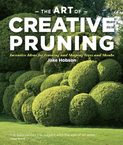 Cover of The Art of Creative Pruning: Inventive Ideas for Training and Shaping Trees and Shrubs