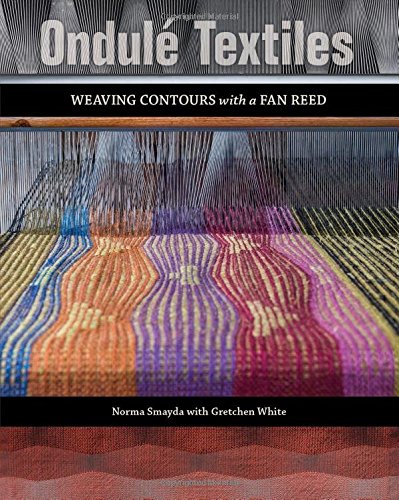 Cover of Ondulé Textiles: Weaving Contours with a Fan Reed