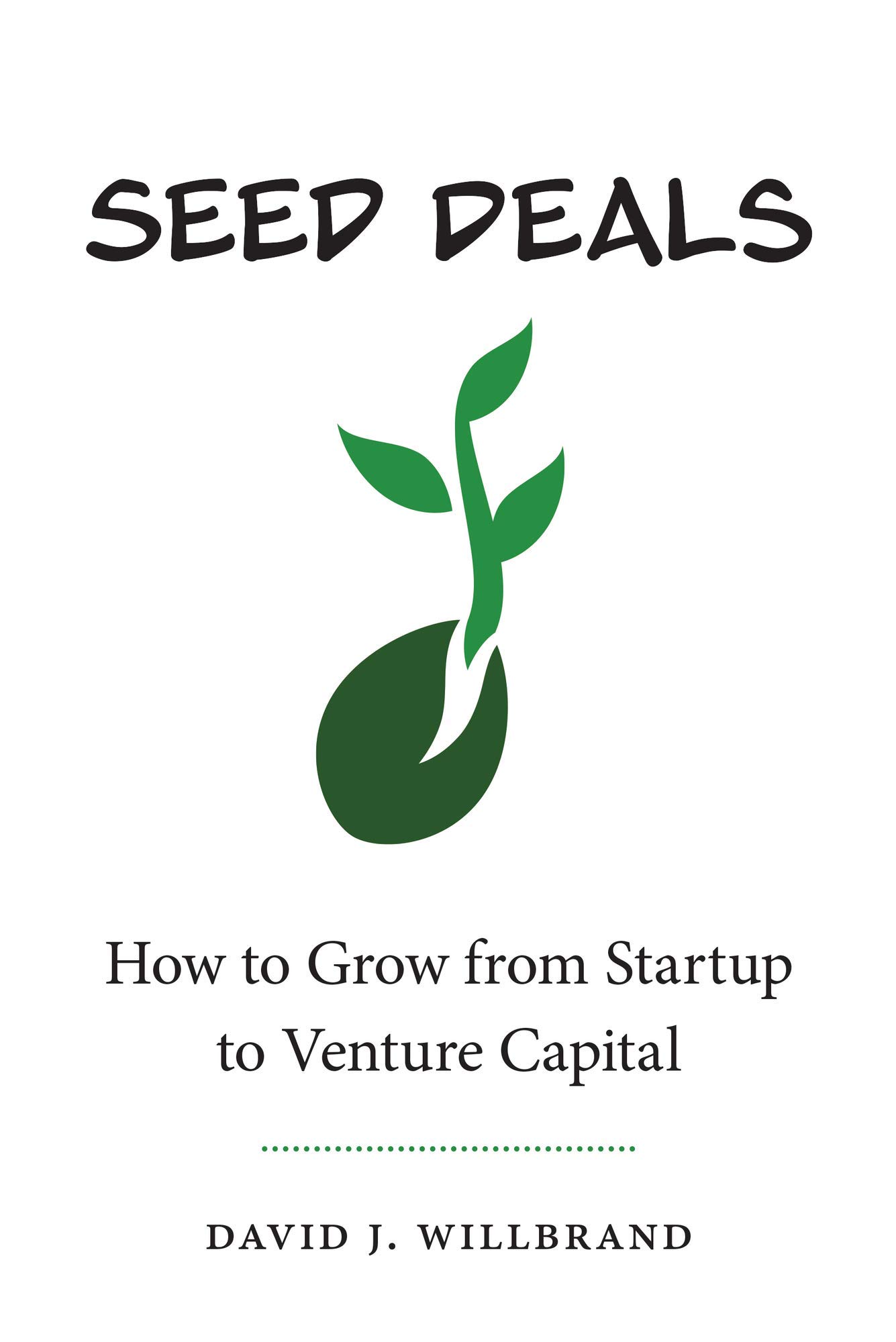 Cover of Seed Deals: How to Grow from Startup to Venture Capital