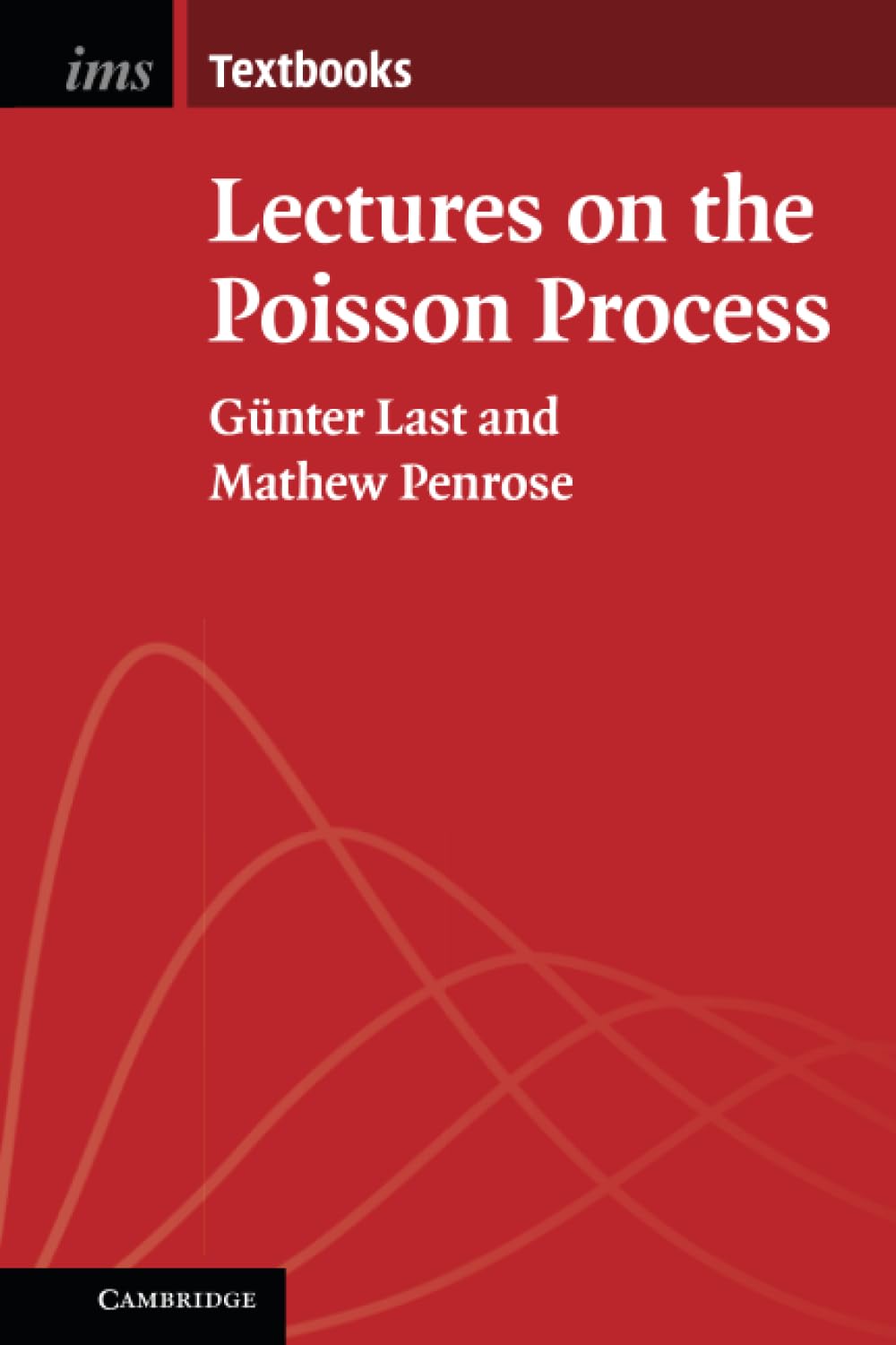 Cover of Lectures on the Poisson Process (Institute of Mathematical Statistics Textbooks, Series Number 7)