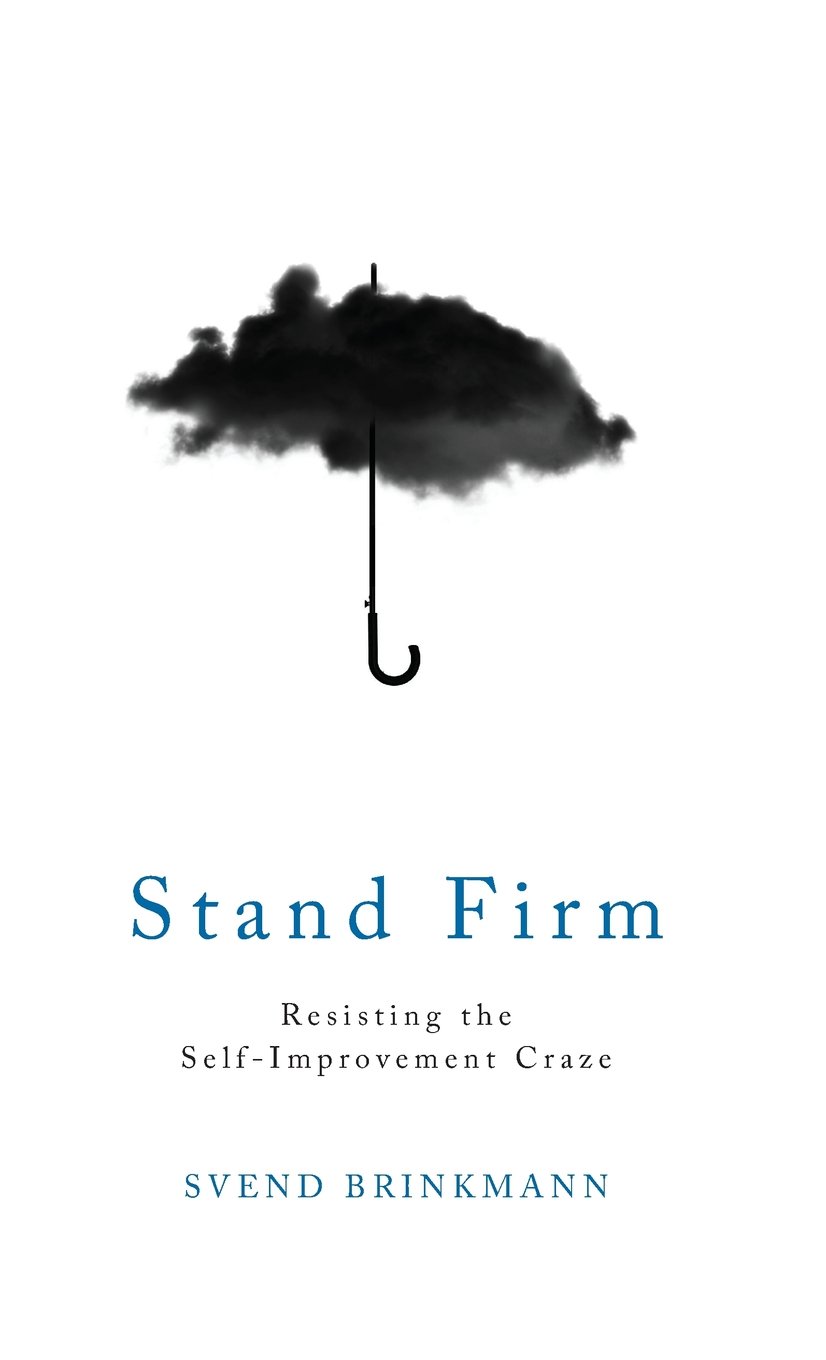 Cover of Stand Firm: Resisting the Self-Improvement Craze