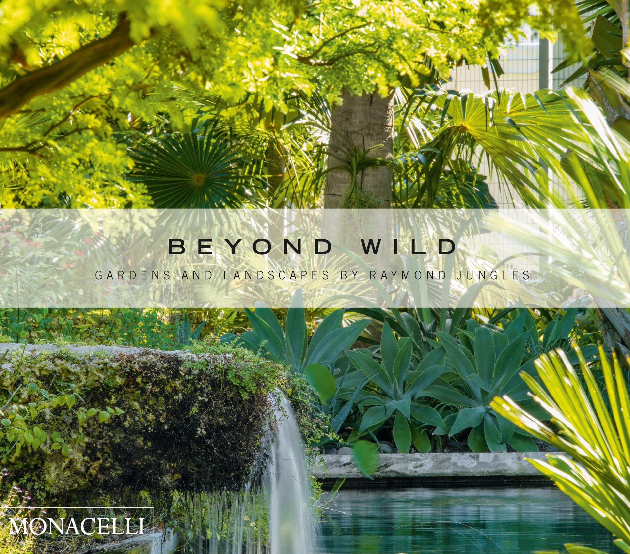 Cover of Beyond Wild: Gardens and Landscapes by Raymond Jungles