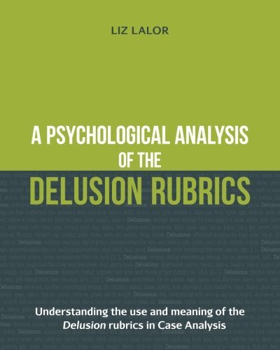 Cover of A Psychological Analysis of the Delusion Rubrics: Understanding the Use and Meaning of the Delusion Rubrics in Case Analysis