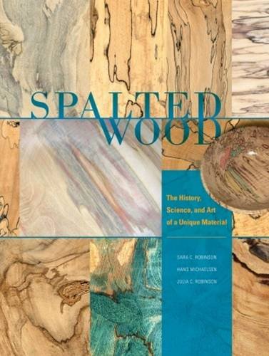 Cover of Spalted Wood: The History, Science, and Art of a Unique Material