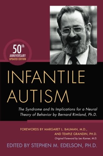 Cover of Infantile Autism: The Syndrome and Its Implications for a Neural Theory of Behavior by Bernard Rimland, Ph.D. (Revised)