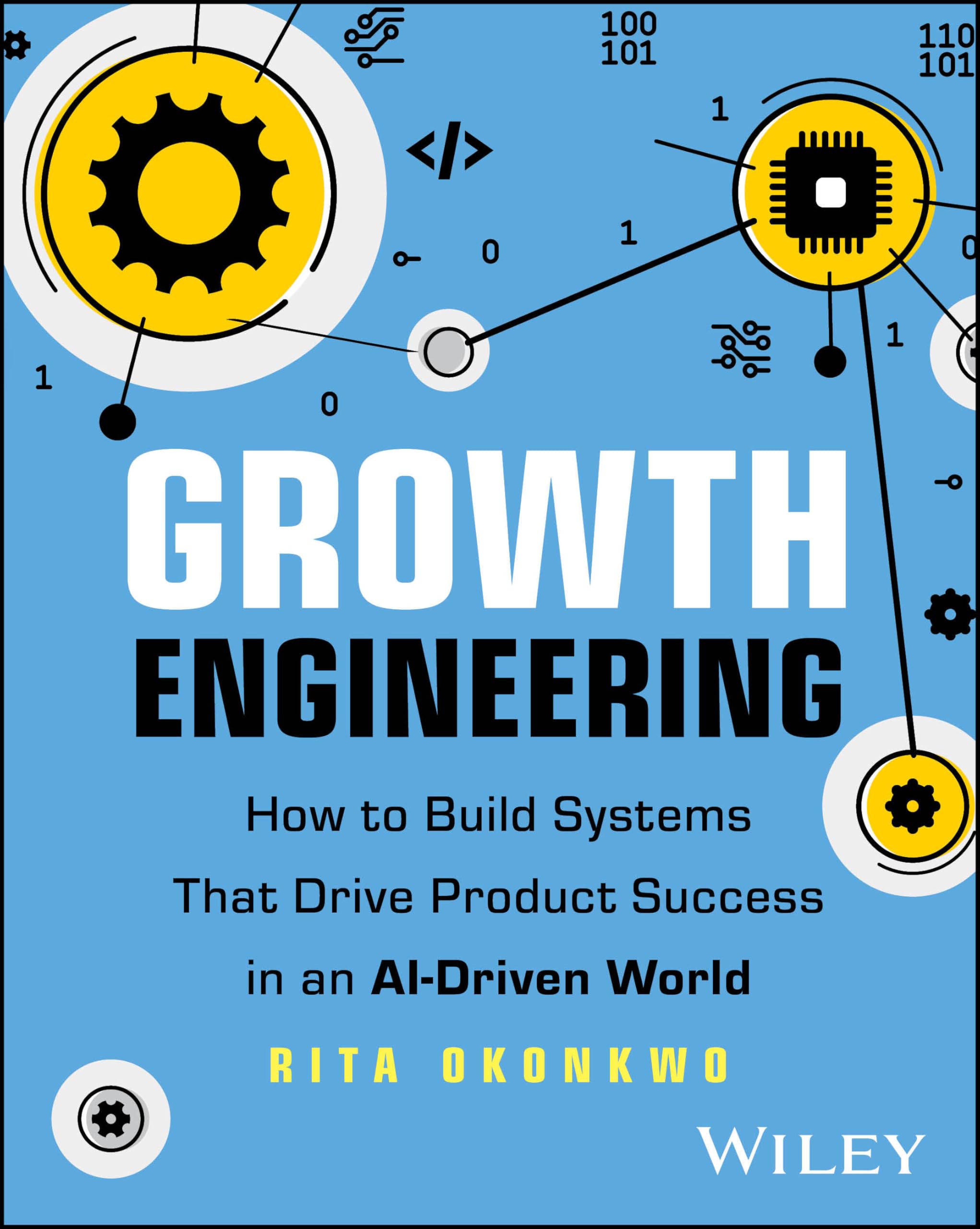 Cover of Growth Engineering: How to Build Systems That Drive Product Success in an AI-Driven World