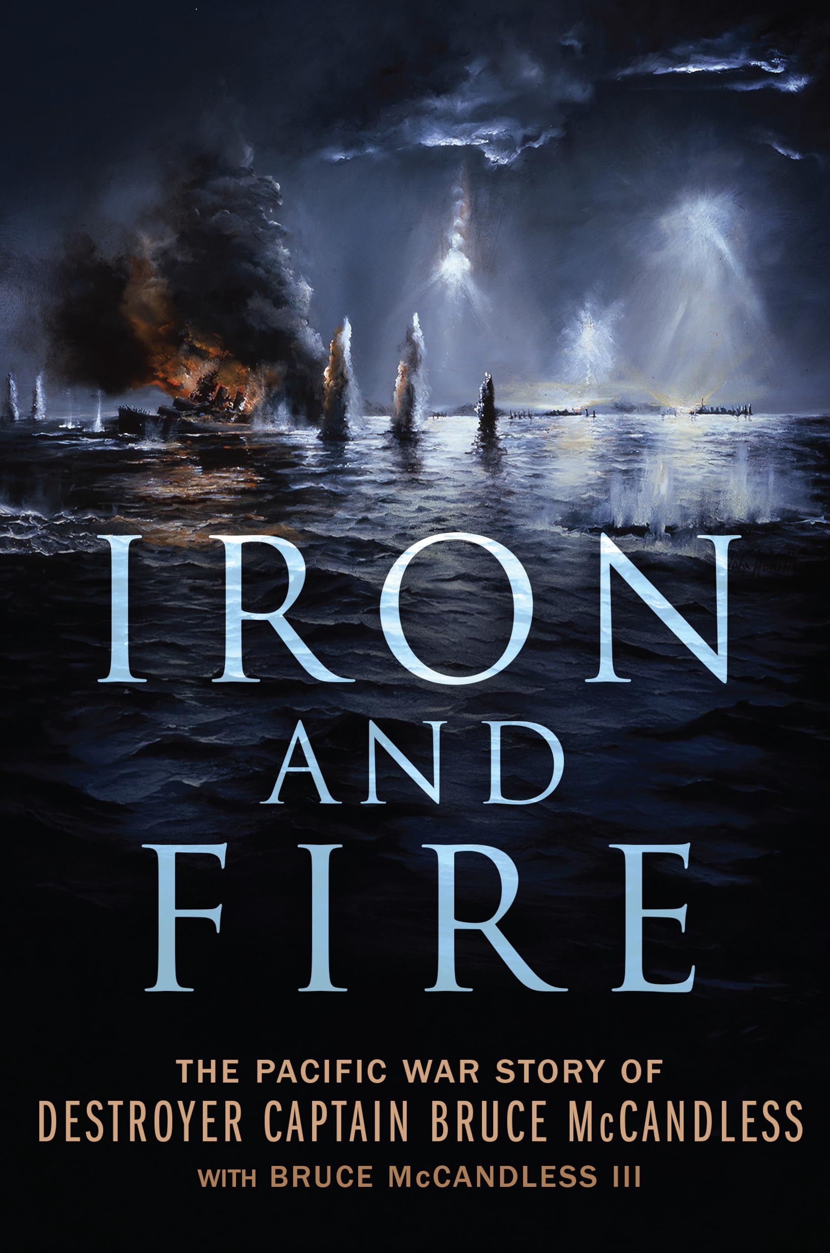 Cover of Iron and Fire: The Pacific War Story of Destroyer Captain Bruce McCandless