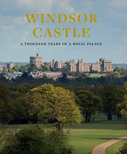 Cover of Windsor Castle: A Thousand Years of a Royal Palace