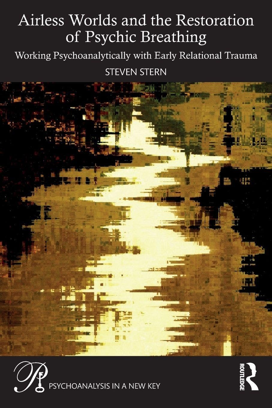 Cover of Airless Worlds and the Restoration of Psychic Breathing: Working Psychoanalytically with Early Relational Trauma