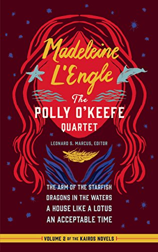 Cover of Madeleine l'Engle: The Polly O'Keefe Quartet (Loa #310): The Arm of the Starfish / Dragons in the Waters / A House Like a Lotus / An Acceptable Time