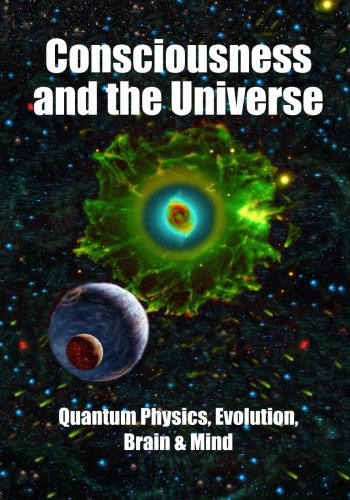 Cover of Consciousness and the Universe: Quantum Physics, Evolution, Brain & Mind