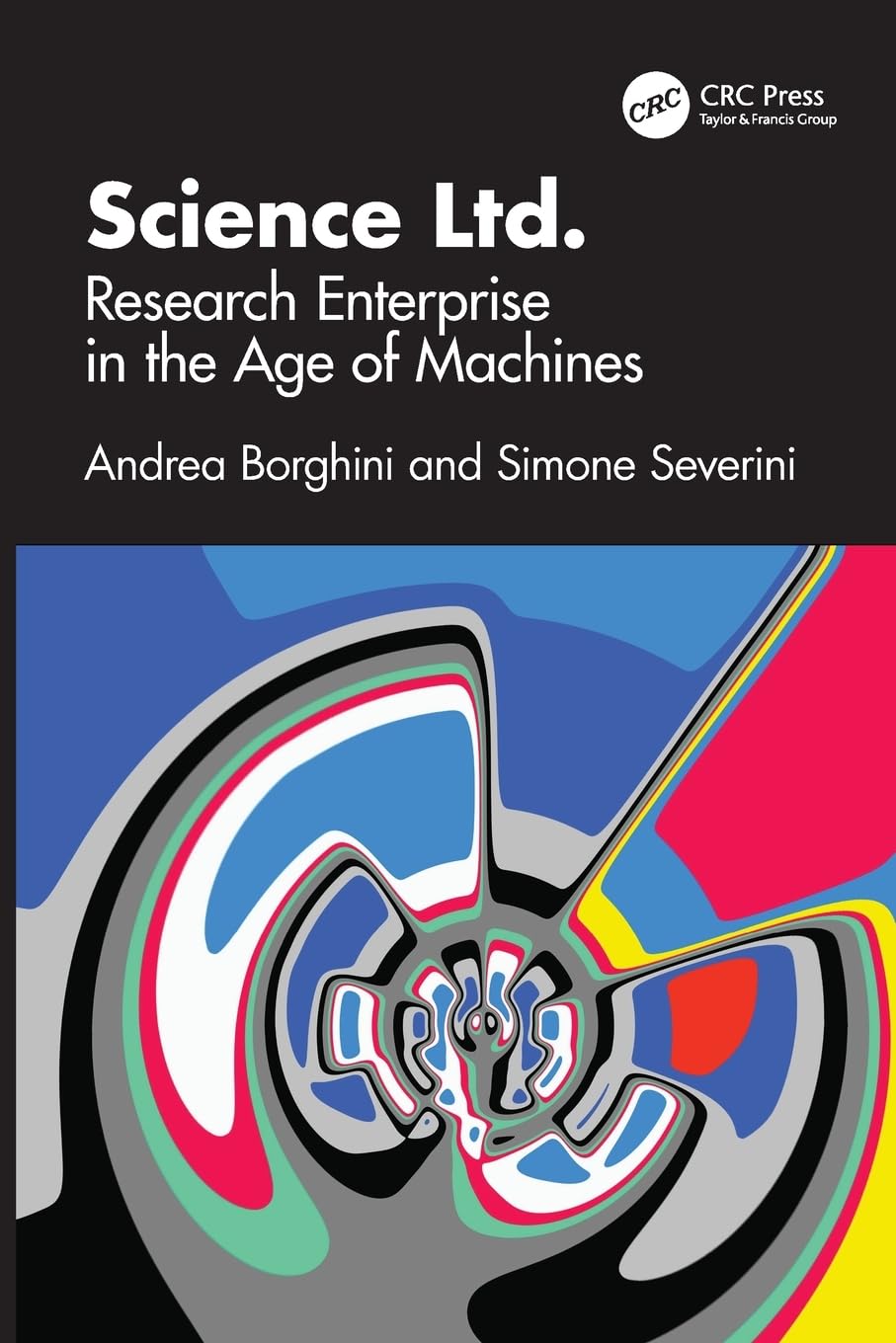 Cover of Science Ltd.: Research Enterprise in the Age of Machines